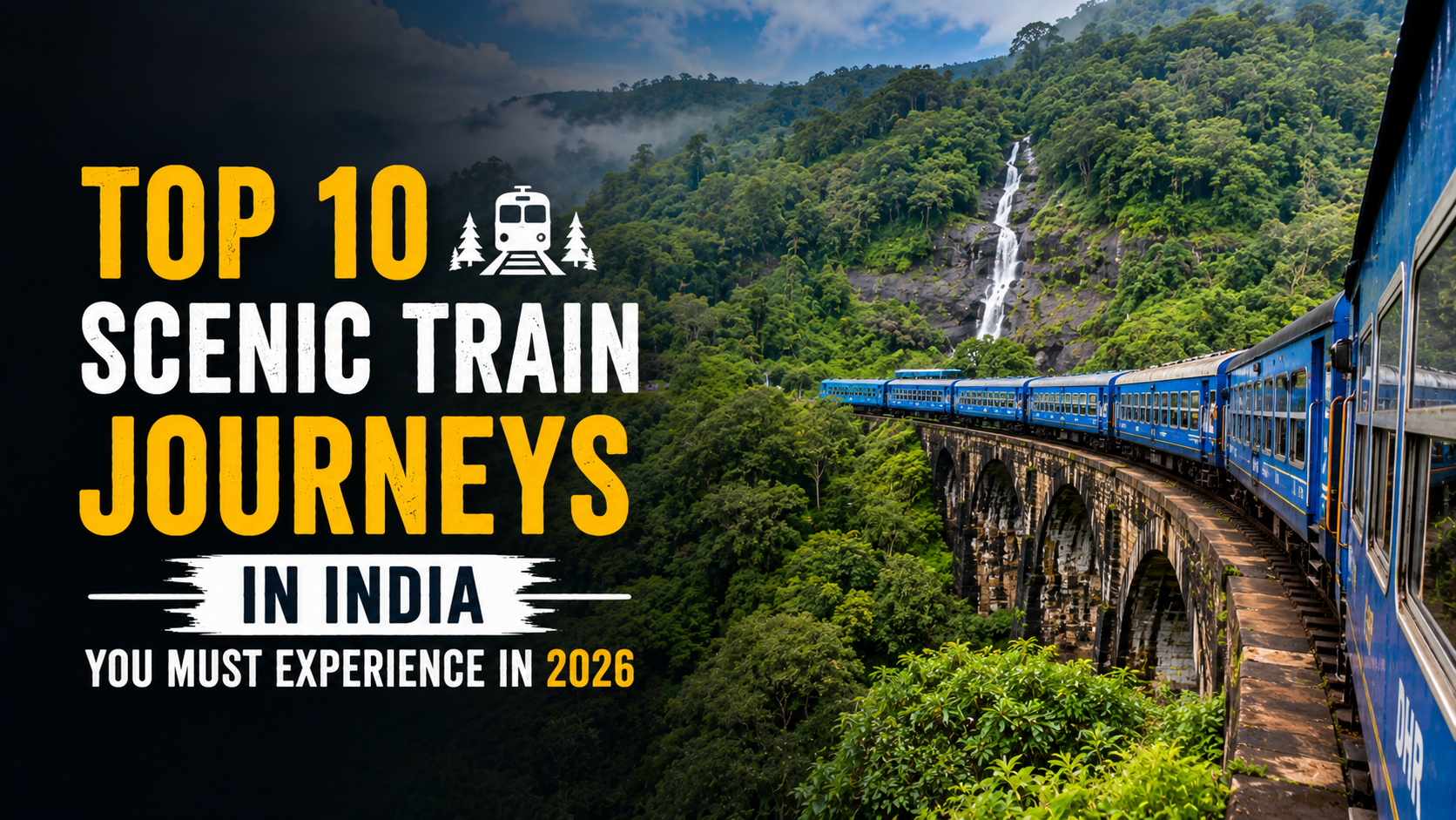 Top 10 Scenic Train Journeys in India You Must Experience in 2026