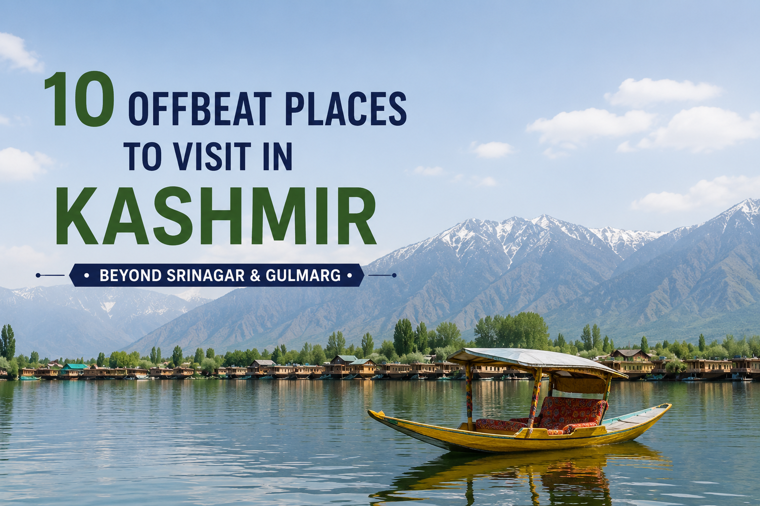 10 Offbeat Places to Visit in Kashmir Beyond Srinagar & Gulmarg